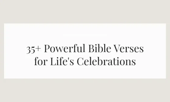 35+ Powerful Bible Verses for Life's Celebrations