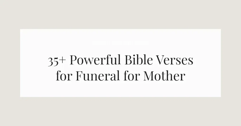 35+ Powerful Bible Verses for Funeral for Mother