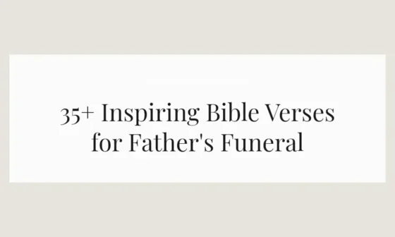 35+ Inspiring Bible Verses for Father's Funeral