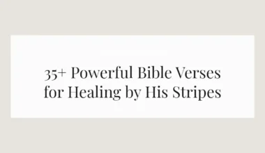 35+ Powerful Bible Verses for Healing by His Stripes
