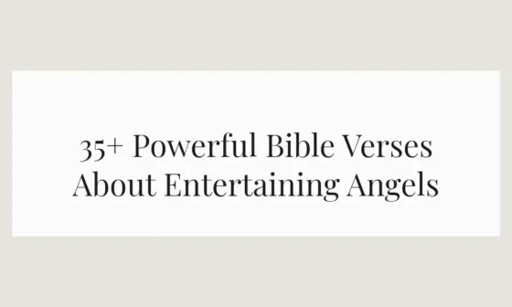 35+ Powerful Bible Verses About Entertaining Angels