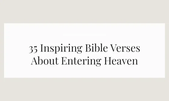 35 Inspiring Bible Verses About Entering Heaven