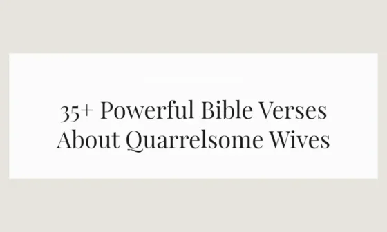 35+ Powerful Bible Verses About Quarrelsome Wives