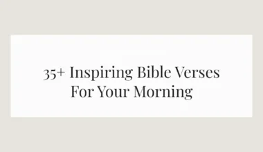 35+ Inspiring Bible Verses For Your Morning