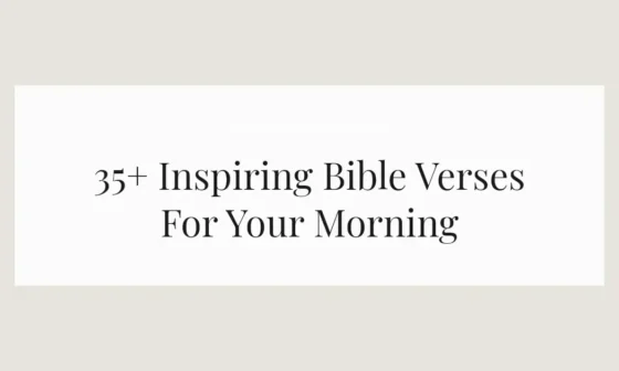 35+ Inspiring Bible Verses For Your Morning