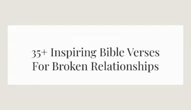 35+ Inspiring Bible Verses For Broken Relationships