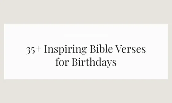 35+ Inspiring Bible Verses for Birthdays
