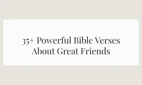 35+ Powerful Bible Verses About Great Friends