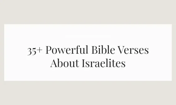 35+ Powerful Bible Verses About Israelites