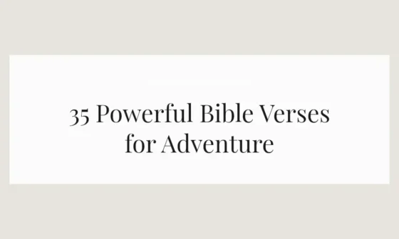 35 Powerful Bible Verses for Adventure