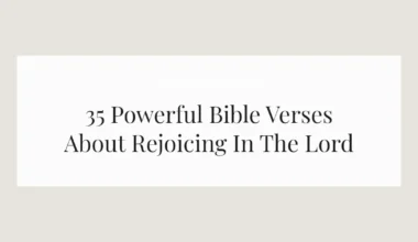 35 Powerful Bible Verses About Rejoicing In The Lord