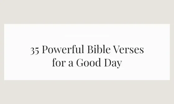 35 Powerful Bible Verses for a Good Day