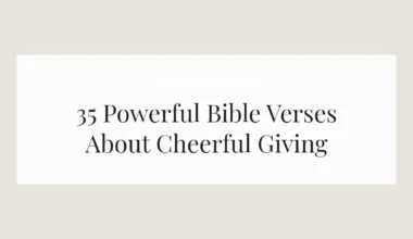 35 Powerful Bible Verses About Cheerful Giving