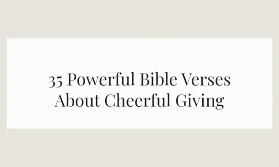 35 Powerful Bible Verses About Cheerful Giving
