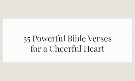 35 Powerful Bible Verses for a Cheerful Heart