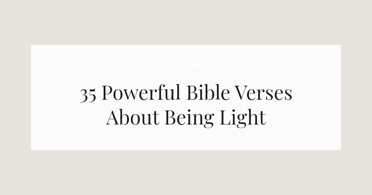 35 Powerful Bible Verses About Being Light 2026