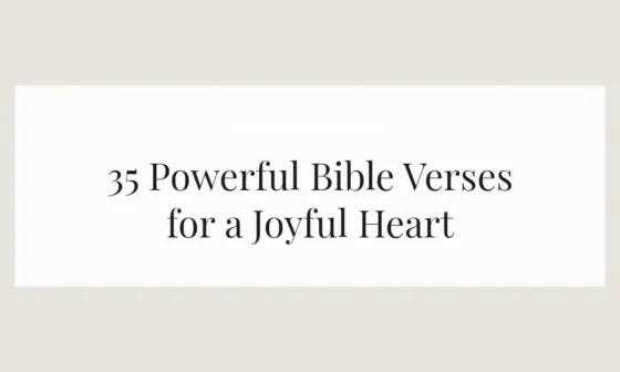 35 Powerful Bible Verses for a Joyful Heart