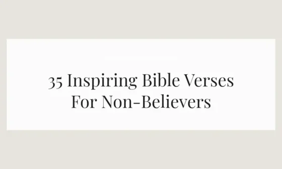 35 Inspiring Bible Verses For Non-Believers