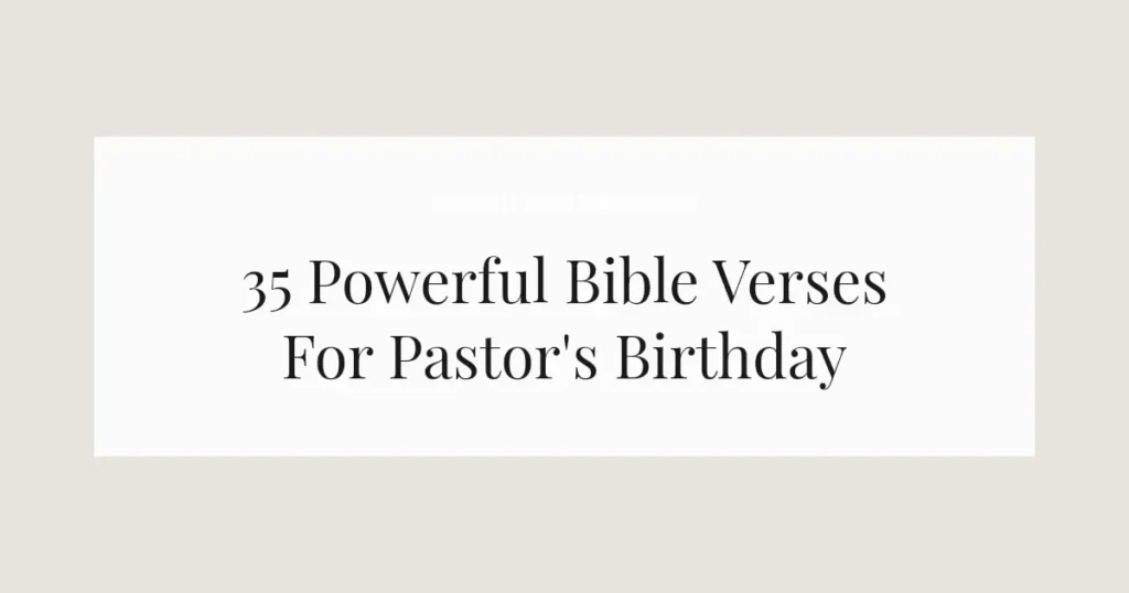 35 Powerful Bible Verses For Pastor's Birthday