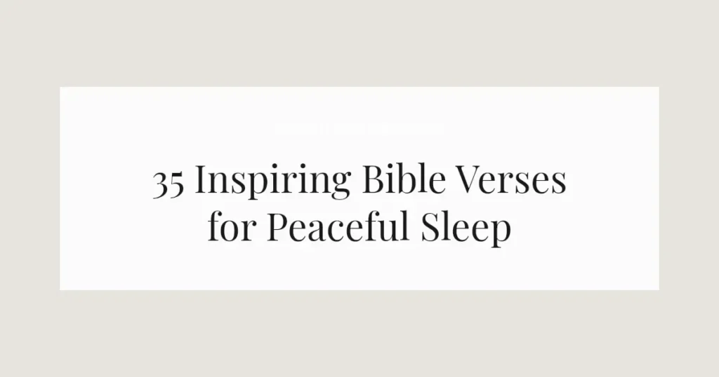 35 Inspiring Bible Verses for Peaceful Sleep