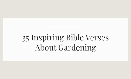 35 Inspiring Bible Verses About Gardening