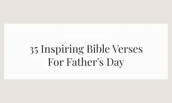 35 Inspiring Bible Verses For Father's Day