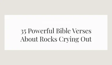 35 Powerful Bible Verses About Rocks Crying Out