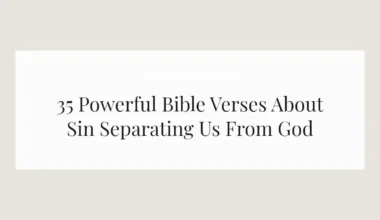 35 Powerful Bible Verses About Sin Separating Us From God