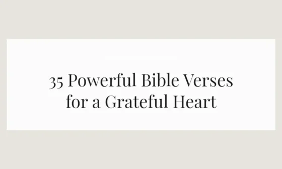 35 Powerful Bible Verses for a Grateful Heart