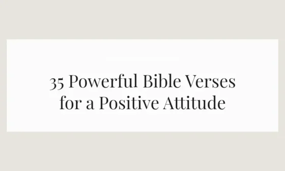 35 Powerful Bible Verses for a Positive Attitude