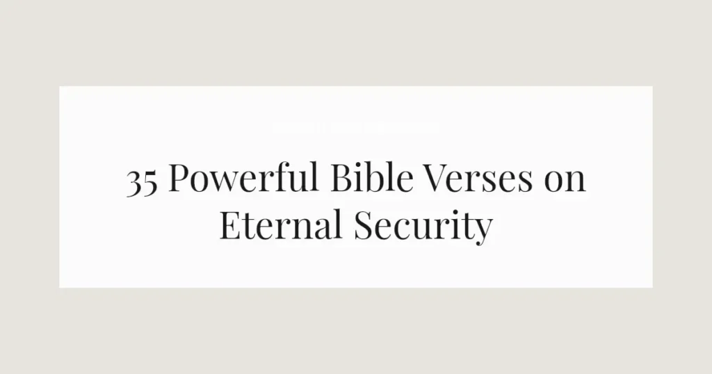 35 Powerful Bible Verses on Eternal Security