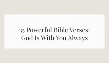 35 Powerful Bible Verses: God Is With You Always