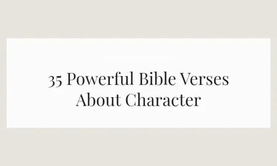 35 Powerful Bible Verses About Character