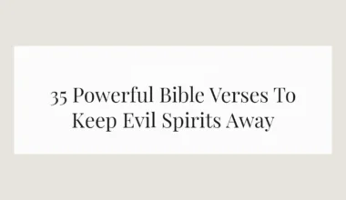 35 Powerful Bible Verses To Keep Evil Spirits Away