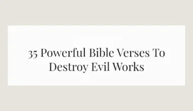 35 Powerful Bible Verses To Destroy Evil Works